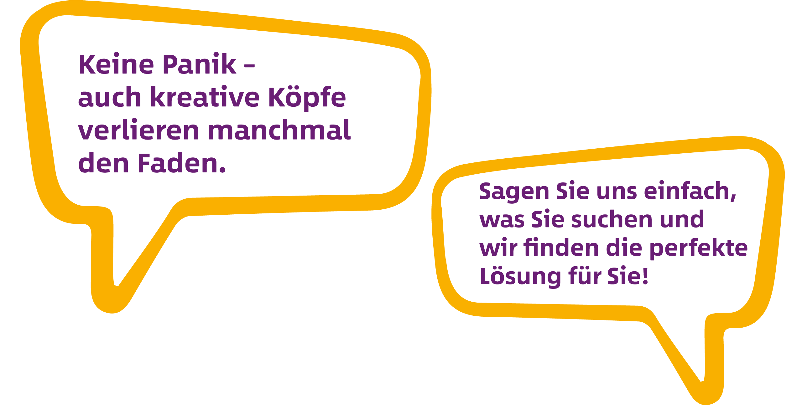 Keine Panik – auch kreative Köpfe verlieren manchmal den Faden. Sagen Sie uns einfach, was Sue suchen und wir finden die perfekte Lösung für Sie!